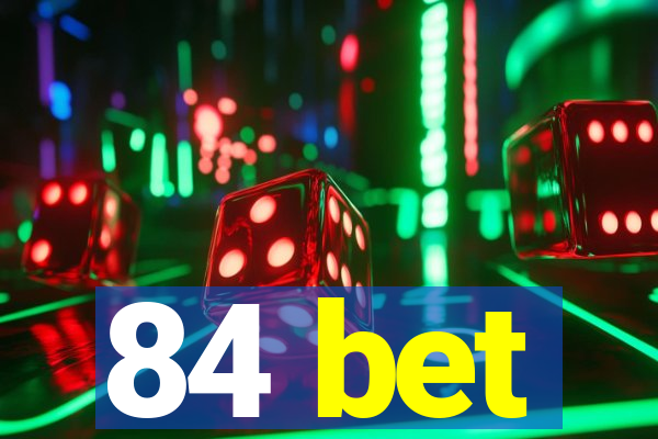 84 bet